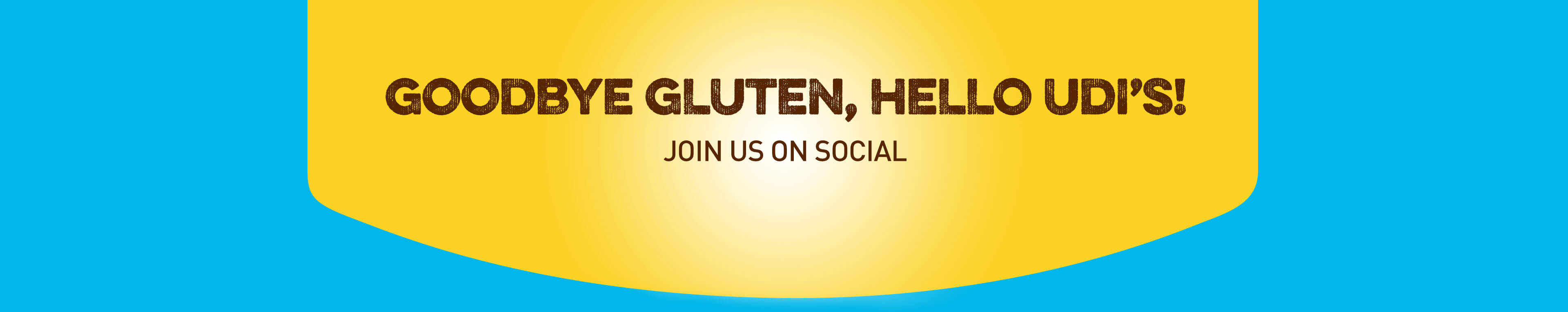 Goodbye gluten, hello Udi’s! JOIN US ON SOCIAL